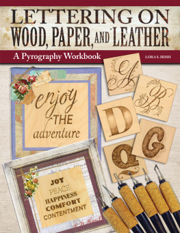 Lora S. Irish - Lettering on Wood, Paper, and Leather: A Pyrography Workbook