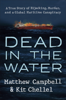 Matthew Campbell - Dead in the Water: A True Story of Hijacking, Murder, and a Global Maritime Conspiracy