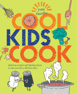 Jenny Chandler - Cool Kids Cook: Delicious recipes and fabulous facts to turn into a kitchen whizz