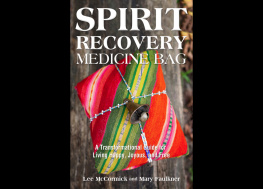 Mary Faulkner - Spirit Recovery Medicine Bag: A Transformational Guide for Living Happy, Joyous, and Free