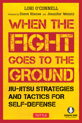 Lori OConnell When the Fight Goes to the Ground: Jiu-Jitsu Strategies and Tactics for Self-Defense (Downloadable Media Included)