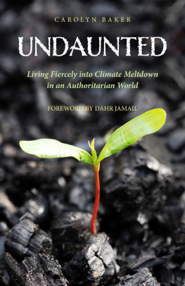 Carolyn Baker Undaunted: Living Fiercely into Climate Meltdown in an Authoritarian World