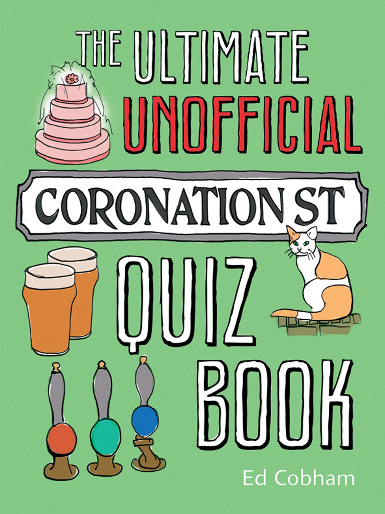 THE ULTIMATE UNOFFICIAL CORONATION STREET QUIZ BOOK Copyright Summersdale - photo 1