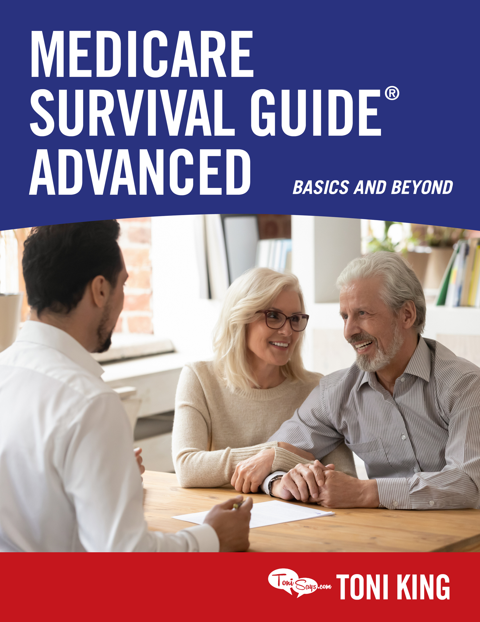 Medicare Survival Guide Advanced Basics and Beyond Toni King Dedication I - photo 1