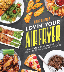 Eric Theiss - Lovin Your Air Fryer: 100+ Fast & Easy Recipes for Mornin to Late-Night Munchin