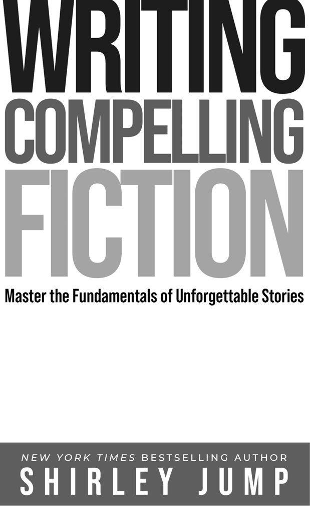 Writing Compelling Fiction Master the Fundamentals of Unforgettable Stories By - photo 2