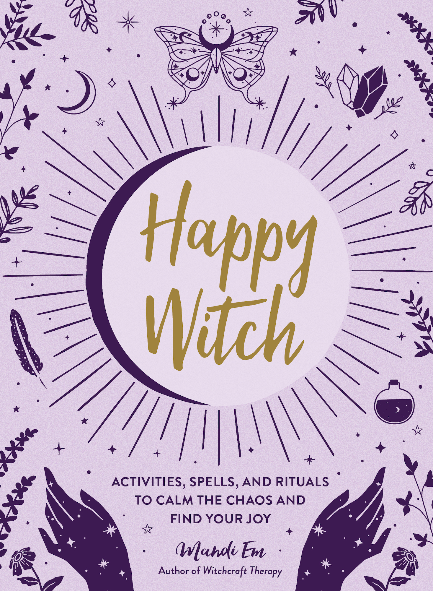 Happy Witch Activities Spells and Rituals to Calm the Chaos and Find Your Joy - photo 1