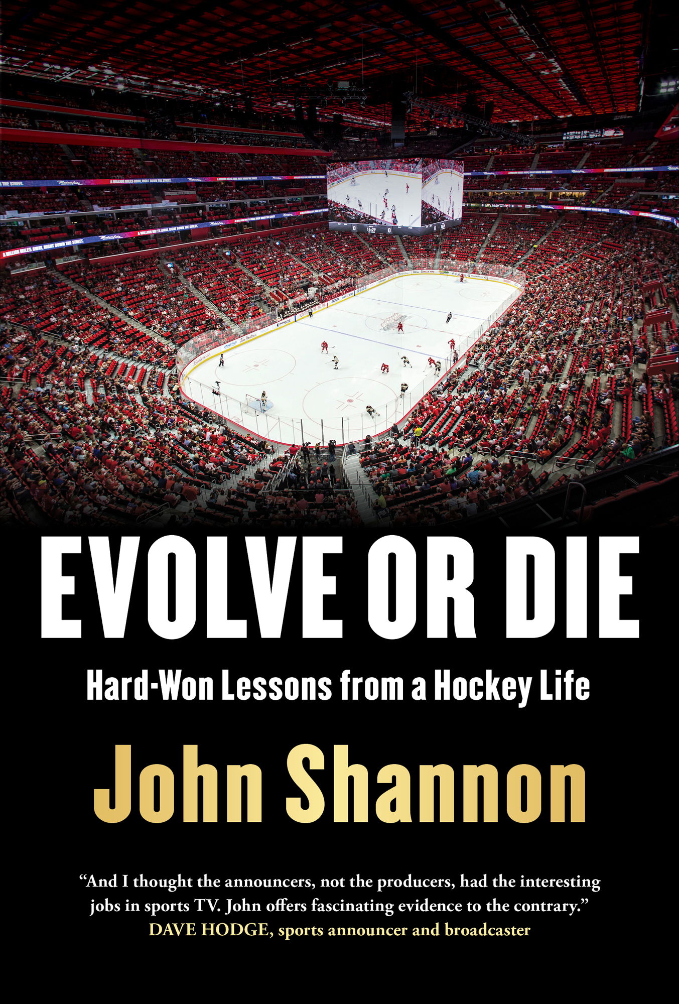 Evolve or Die Hard-Won Lessons from a Hockey Life John Shannon And I Thought - photo 1