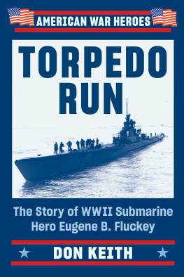 Don Keith - Torpedo Run: The Story of WWII Submarine Hero Eugene B. Fluckey