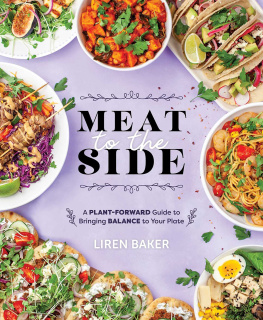 Liren Baker - Meat to the Side: A Plant-Forward Guide to Bringing Balance to Your Plate