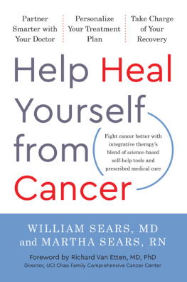 William Sears MD - Help Heal Yourself from Cancer: Partner Smarter with Your Doctor, Personalize Your Treatment Plan, and Take Charge of Your Recovery