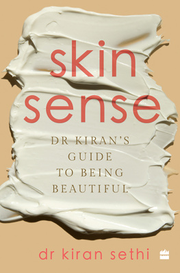 Kiran Sethi SKIN SENSE: Dr. Kirans Guide to Being Beautiful