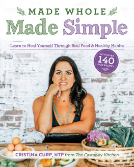 Cristina Curp - Made Whole Made Simple: Learn to Heal Yourself Through Real Food & Healthy Habits