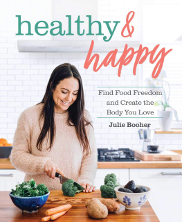 Julie Booher Healthy & Happy: Find Food Freedom and Create the Body You Love