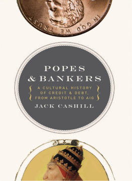 Jack Cashill - Popes and Bankers: A Cultural History of Credit and Debt, from Aristotle to AIG