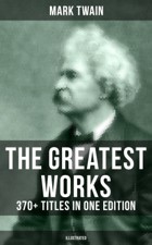 Mark Twain The Greatest Works of Mark Twain 370 Titles in One Edition - photo 3