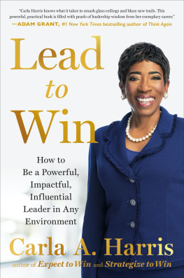 Carla A. Harris - Lead to Win: How to Be a Powerful, Impactful, Influential Leader in Any Environment