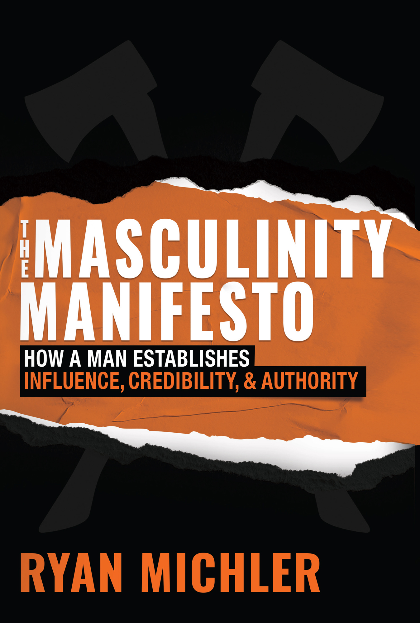 The Masculinity Manifesto How a Man Establishes Influence Credibility and - photo 1