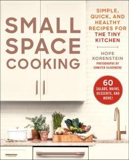 Hope Korenstein Small Space Cooking: Simple, Quick, and Healthy Recipes for the Tiny Kitchen