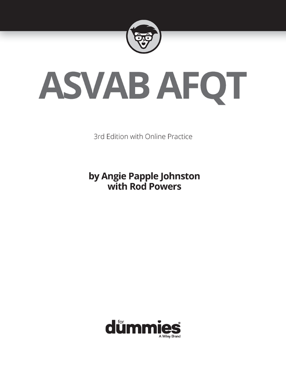 ASVAB AFQT For Dummies 3rd Edition with Online Practice Published by John - photo 3