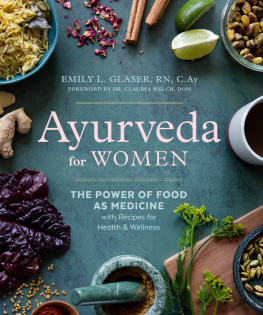 Emily L. Glaser - Ayurveda for Women: The Power of Food as Medicine with Recipes for Health and Wellness