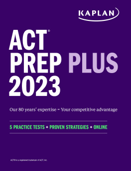 Kaplan Test Prep ACT Prep Plus 2023 Includes 5 Full Length Practice Tests, 100s of Practice Questions, and 1 Year Access to Online Quizzes and Video Instruction