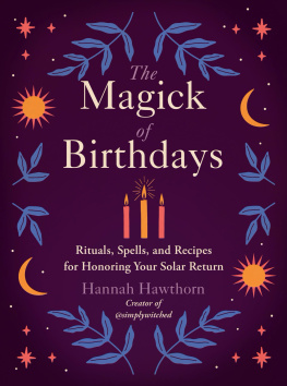 Hannah Hawthorn - The Magick of Birthdays: Rituals, Spells, and Recipes for Honoring Your Solar Return