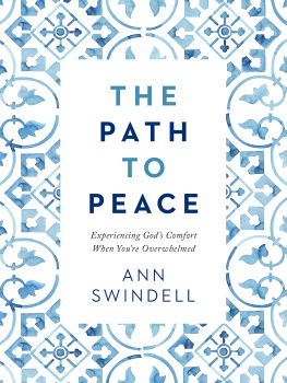 Ann Swindell - The Path to Peace: Experiencing Gods Comfort When Youre Overwhelmed