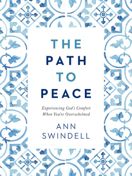 Ann Swindell The Path to Peace: Experiencing Gods Comfort When Youre Overwhelmed