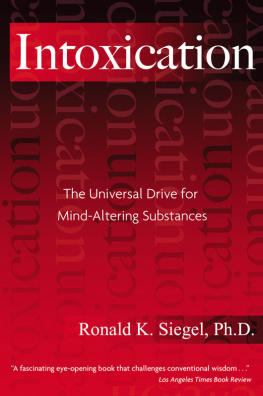 Ronald K. Siegel Ph.D - Intoxication: The Universal Drive for Mind-Altering Substances
