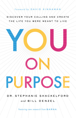 Dr. Stephanie Shackelford You on Purpose: Discover Your Calling and Create the Life You Were Meant to Live