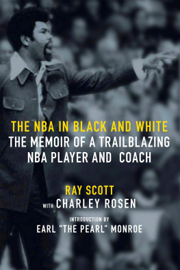 Ray Scott The NBA in Black and White: The Memoir of a Trailblazing NBA Player and Coach