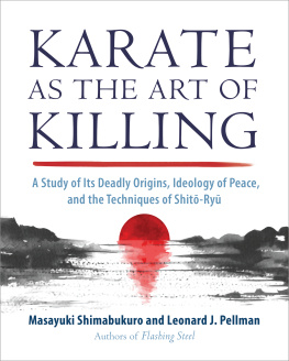 Masayuki Shimabukuro - Karate as the Art of Killing: A Study of Its Deadly Origins, Ideology of Peace, and the Techniques of Shito-Ryu