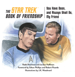 Robb Pearlman The Star Trek Book of Friendship: You Have Been, and Always Shall Be, My Friend