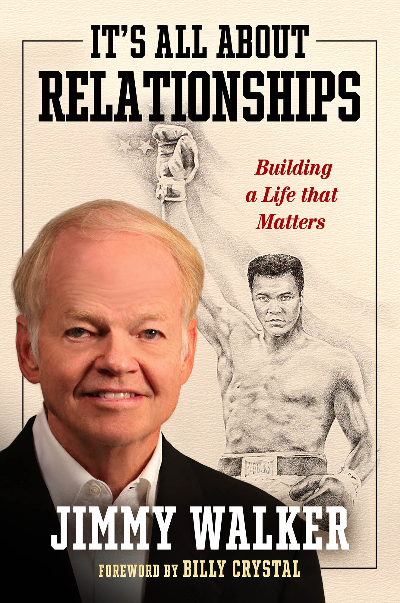 Its All about Relationships Building a Life that Matters Jimmy Walker Foreword - photo 1