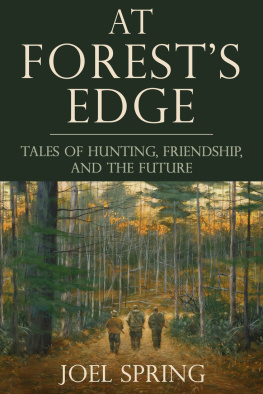 Joel Spring - At Forests Edge: Tales of Hunting, Friendship, and The Future