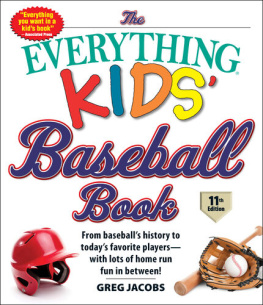 Joe Gergen The Everything Kids Baseball Book: A Guide to Todays Stars, All-Time Greats, and Legendary Teams—With Tips on Playing Like a Pro