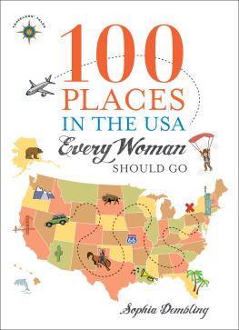 Sophia Dembling - 100 Places in the USA Every Woman Should Go