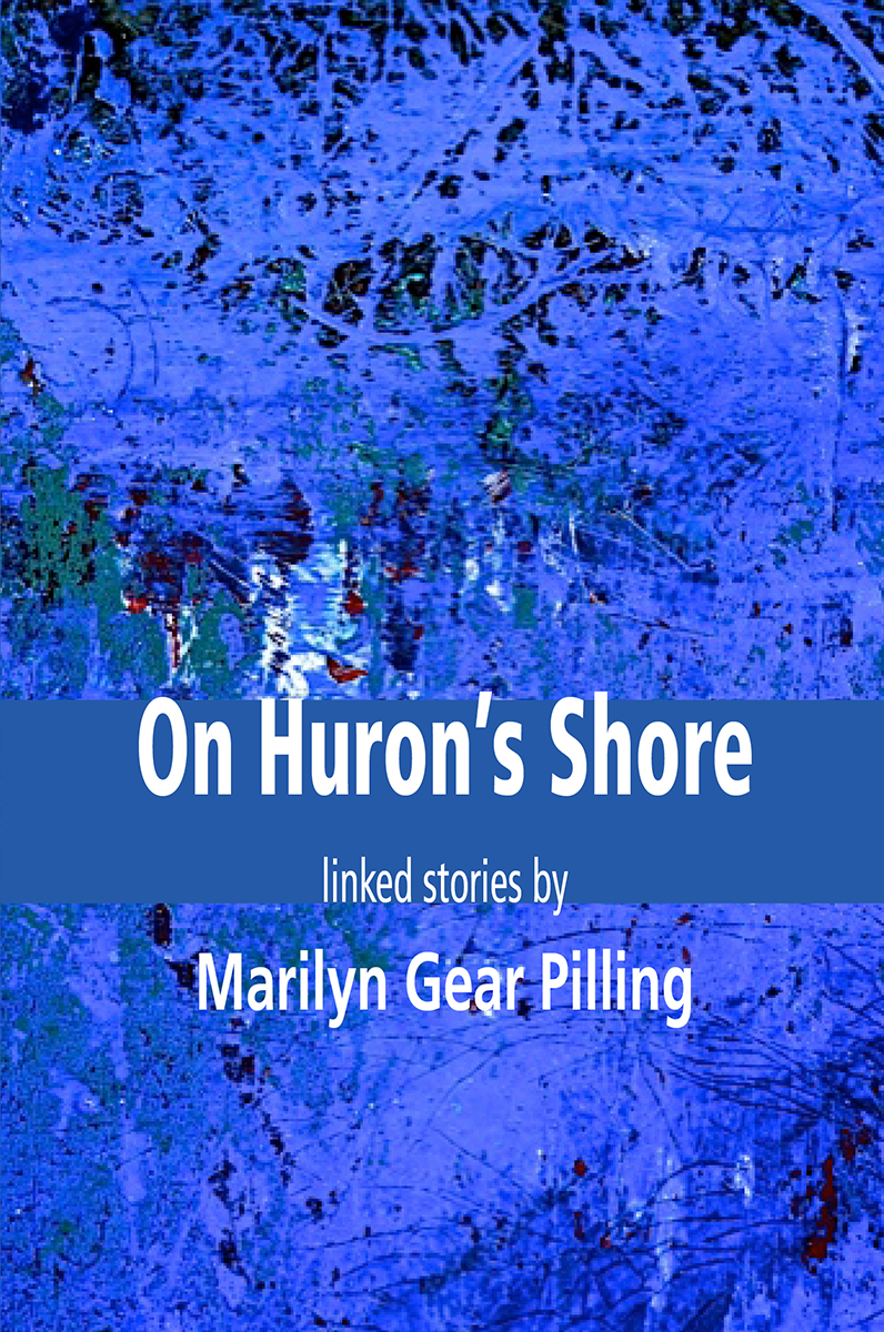 On Hurons Shore On Hurons Shore linked stories by Marilyn Gear Pilling - photo 1