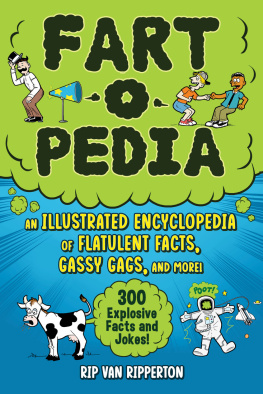 Rip Van Ripperton - Fart-o-Pedia: An Illustrated Encyclopedia of Flatulent Facts, Gassy Gags, And More!—300 Explosive Facts and Jokes!