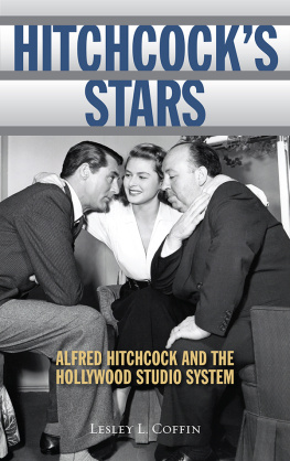 Lesley L. Coffin - Hitchcocks Stars: Alfred Hitchcock and the Hollywood Studio System