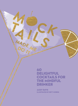 Jassy Davis Mocktails Made Me Do It: 60 Delightful Cocktails for the Mindful Drinker
