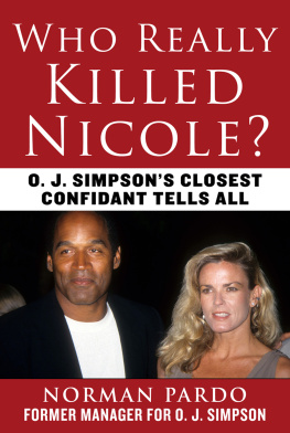 Norman Pardo Who Really Killed Nicole?: O. J. Simpsons Closest Confidant Tells All