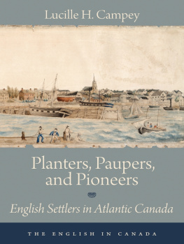 Lucille H. Campey - Planters, Paupers, and Pioneers: English Settlers in Atlantic Canada