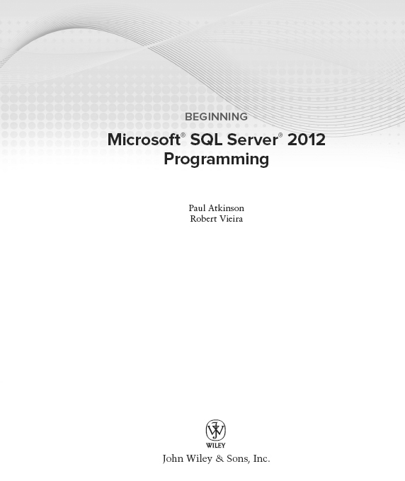 Beginning Microsoft SQL Server 2012 Programming Published by John Wiley - photo 2