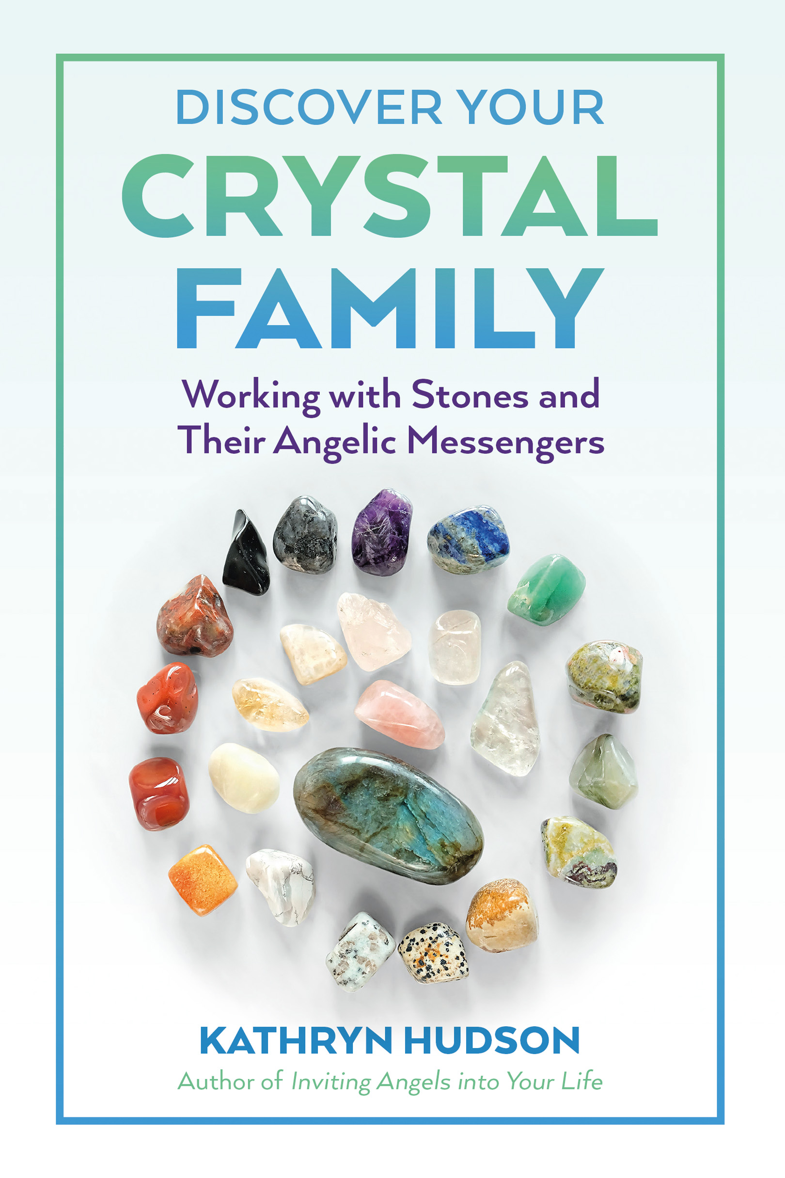 DISCOVER YOUR CRYSTAL FAMILY Kathryn Hudsons Discover Your Crystal Family is a - photo 1