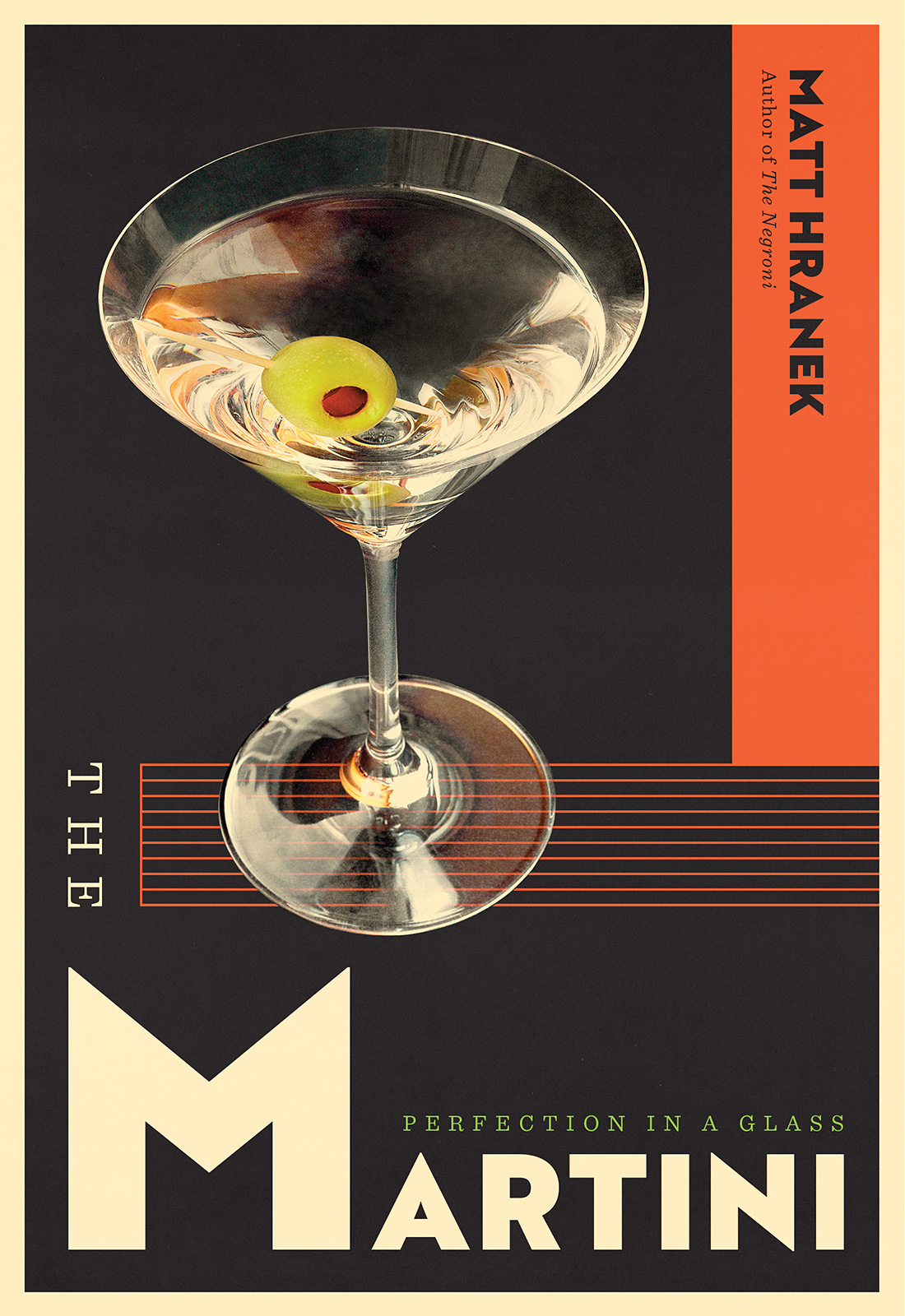 THE MARTINI Perfection in a Glass Matt Hranek New York To all the - photo 1