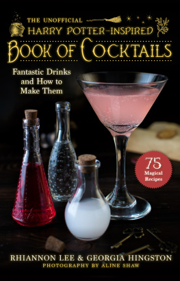 Rhiannon Lee - The Unofficial Harry Potter–Inspired Book of Cocktails: Fantastic Drinks and How to Make Them