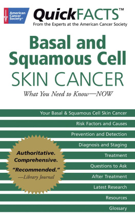 American Cancer Society - QuickFACTS Basal and Squamous Cell Skin Cancer: What You Need to Know-NOW