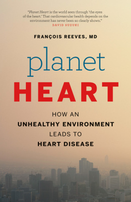 François Reeves - Planet Heart: How an Unhealthy Environment Leads to Heart Disease